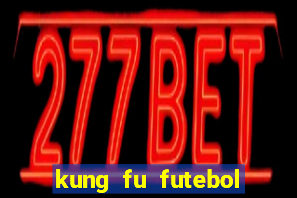 kung fu futebol clube download 1080p